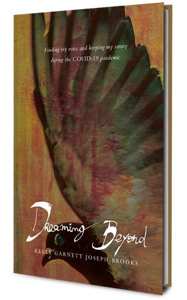 Dream Beyond by Kelly Garnett Joseph-Brooks